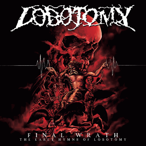 Lobotomy (SWE) : Final Wrath - The Early Hymns of Lobotomy